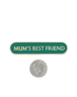 MUM'S BEST FRIEND SHIELD